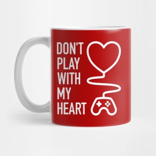 Don't Play With My Heart - 3 Mug